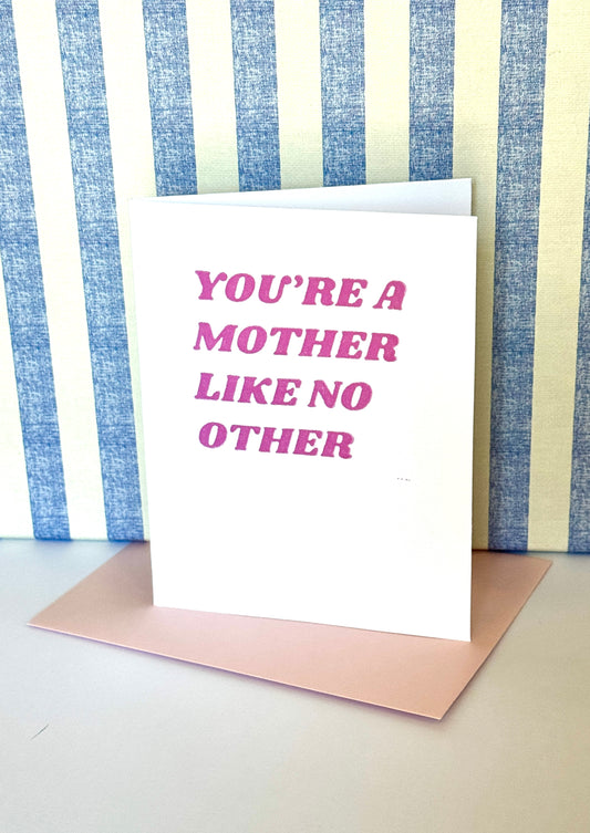 You’re a Mother Like No Other Handmade Letterpress Card