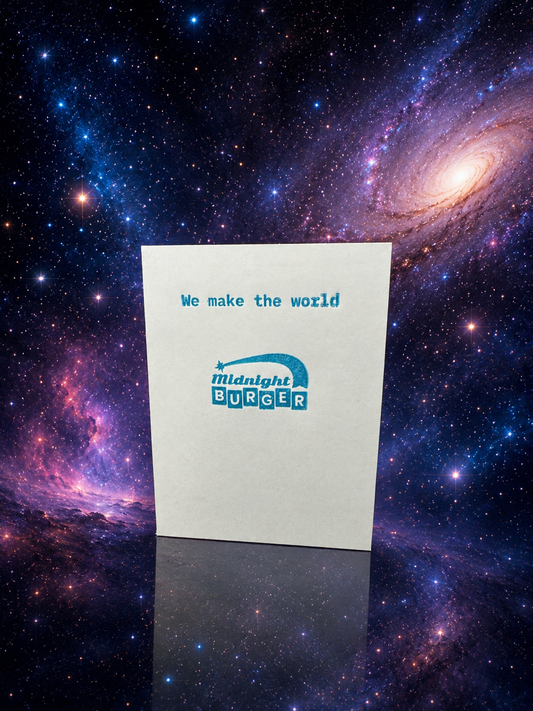We Make the World - Midnight Burger Letterpress Card