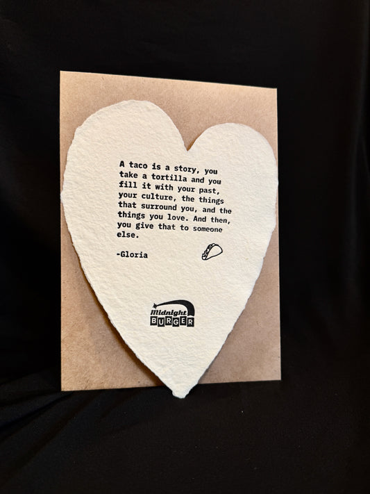 A Taco Is A Story (Gloria) Midnight Burger Letterpress Heart