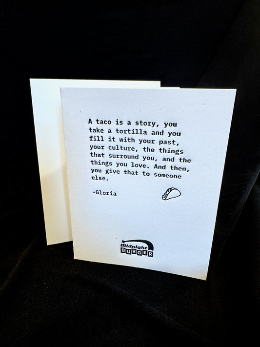 A Taco Is A Story (Gloria) Midnight Burger Letterpress Quote Card
